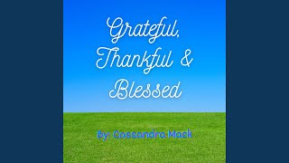 Grateful Thankful amp Blessed [upl. by Idnyl]