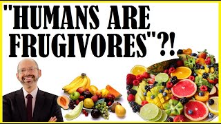 Humans Are Frugivores Dr Greger Surprises Us [upl. by Ynnep682]