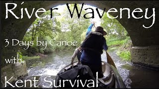 River Waveney 3 Day Canoe Camping Trip With Kent Survival Part One [upl. by Garrett]