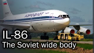 Ilyushin IL86  the first Soviet widebody airliner [upl. by Nitsed]