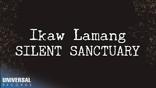 Silent Sanctuary  Ikaw Lamang Official Lyric Video [upl. by Kennett]