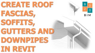 Create Roof Fascias Soffits Gutters and Downpipes in Revit [upl. by Fitalludba]