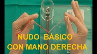 NUDO BÁSICO con la MANO DERECHA Anudados quirúrgicos ¡Oh que sencillo [upl. by Macy]