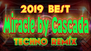 Miracle  Cascada 2019 Best Techno Remix [upl. by Aksehcnarf171]