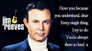 I Love You Because Jim Reeves with Lyrics [upl. by Ayotyal947]