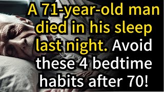 71 Year Old Man Died in His Sleep 4 Bedtime Habits You Must Avoid After 70 [upl. by Kashden]