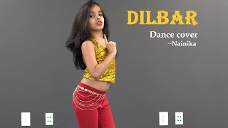 DILBAR  Dance Cover  Nainika  Satyameva Jayate  Nora Fatehi  John Abraham [upl. by Nnylannej1]