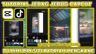 Tutorial Jedag Jedug Capcut quotSTYLE TRANSISI OVERLAYquot  DJ MIMI PIPI KANE [upl. by Eudocia]