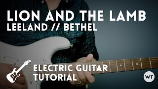 Lion and the Lamb  Leeland  Bethel  Electric Guitar Tutorial [upl. by Meneau]