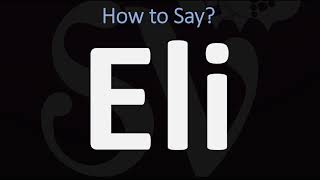 How to Pronounce Eli CORRECTLY [upl. by Pish]