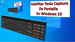 HABILITAR TECLA CAPTURA de PANTALLA o imagen en la PC con WINDOWS 10 [upl. by Zima]