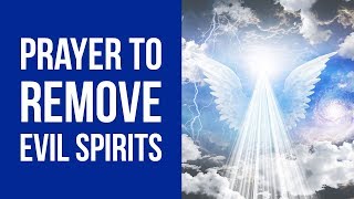 Prayer to Remove Evil from Your Life Against Evil Spirits [upl. by Elleinaj]