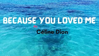 Céline Dion  Because You Loved MeLyrics [upl. by Eittod974]