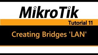 MikroTik Tutorial 11  Creating Bridges LAN [upl. by Letram]