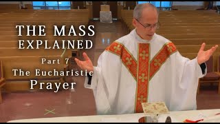 The Mass Explained  Part 7 The Eucharistic Prayer [upl. by Evered]