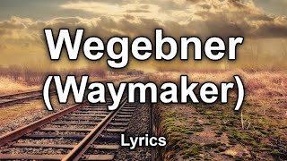 Wegebner Waymaker  TextLyrics [upl. by Ginger]