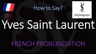 How to Pronounce Yves Saint Laurent CORRECTLY [upl. by Koloski]