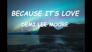 Demi Lee Moore  Because Its Love Lyrics [upl. by Lesde]