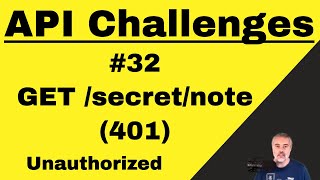 API Testing Challenges 32  How To  unauthorized secret note 401 [upl. by Jit816]