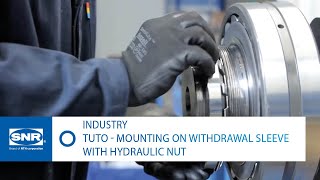 TUTORIAL  Mounting on withdrawal sleeve with SNR HMV hydraulic nut [upl. by Une]