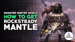 Monster Hunter World  How to Get the Rocksteady Mantle [upl. by Eelhsa]