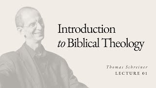 Introduction to Biblical Theology  Dr Thomas Schreiner  Lecture 01 [upl. by Fae]