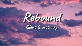 Rebound  Silent Sanctuary Lyrics [upl. by Emory]