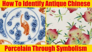 How To Identify Antique Chinese Porcelain Through Symbolism [upl. by Assiroc65]