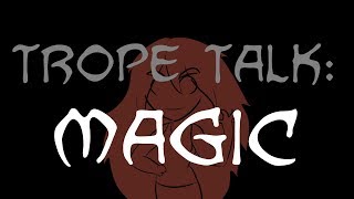 Trope Talk Magic [upl. by Esilana]