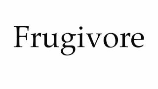 How to Pronounce Frugivore [upl. by Euqitsym]