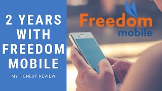 2 Years with Freedom Mobile My Honest Review [upl. by Felisha]