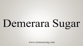 How To Say Demerara Sugar [upl. by Feld]