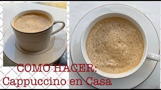 COMO HACER CAPPUCCINO EN CASA [upl. by Assirt987]