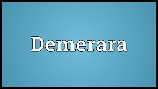 Demerara Meaning [upl. by Maurey629]