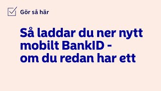 Så laddar du ner ett nytt mobilt BankID  om du redan har ett [upl. by Oinotnaesoj]