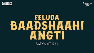 Sunday Suspense  Feluda  Baadshaahi Angti  Satyajit Ray  Mirchi 983 [upl. by Akemej]