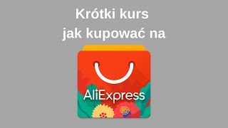 Krótki kurs jak kupować na Aliexpress [upl. by Nalla969]